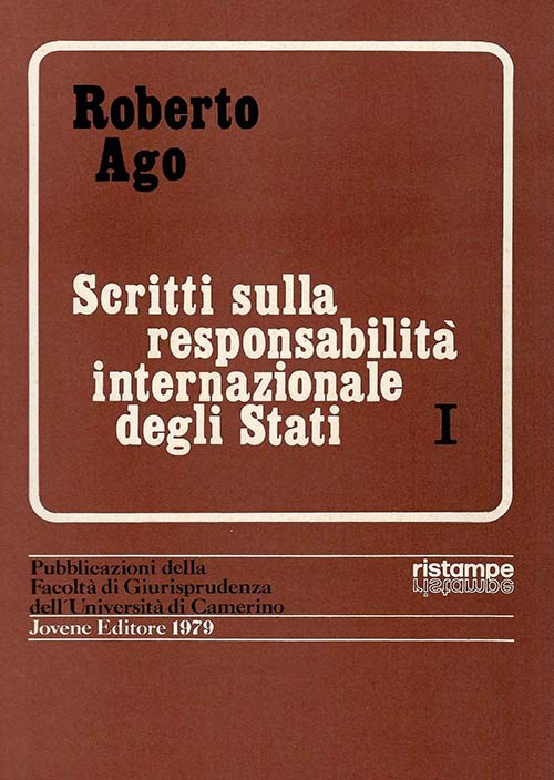 Scritti sulla responsabilità degli Stati - Vol. I.