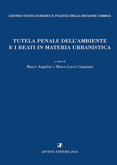 Tutela penale dell’ambiente e i reati in materia urbanistica.