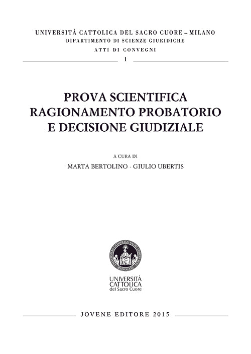 Prova scientifica, ragionamento probatorio e decisione giudiziale.