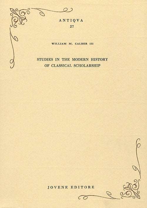 Studies in the Modern History of Classical Scholarship.