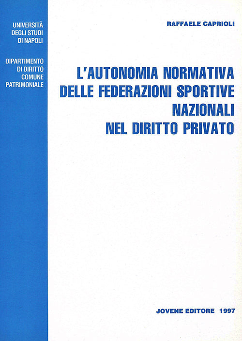L'autonomia normativa delle federazioni sportive nazionali nel diritto privato.