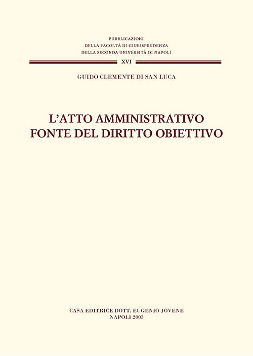 L'atto amministrativo fonte del diritto obiettivo.