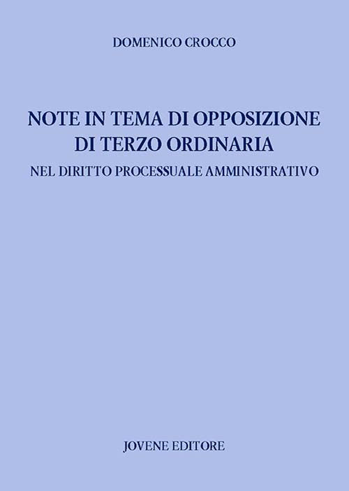 Note in tema di opposizione di terzo ordinaria nel diritto processuale amministrativo.
