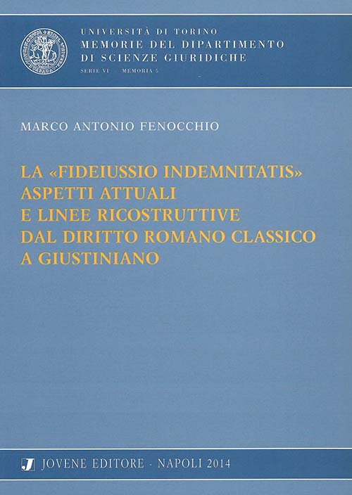 La «fideiussio indemnitatis». Aspetti attuali e linee ricostruttive dal diritto romano classico a Giustiniano.