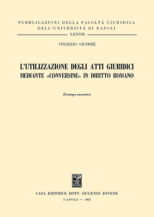 L'utilizzazione degli atti giuridici mediante «conversione» in diritto romano.