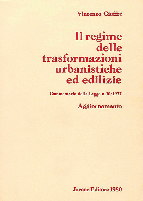 Il regime delle trasformazioni urbanistiche ed edilizie - Aggiornamento 1980.