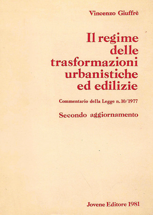 Il regime delle trasformazioni urbanistiche ed edilizie - Secondo Aggiornamento 1981.