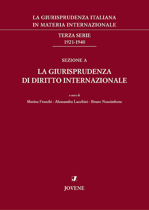 La giurisprudenza italiana in materia internazionale. Terza serie: 1921-1940. Sezione A: La giurisprudenza di diritto internazionale (1921-1930).