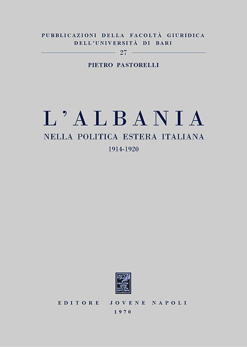 L'Albania nella politica estera italiana 1914-1920.