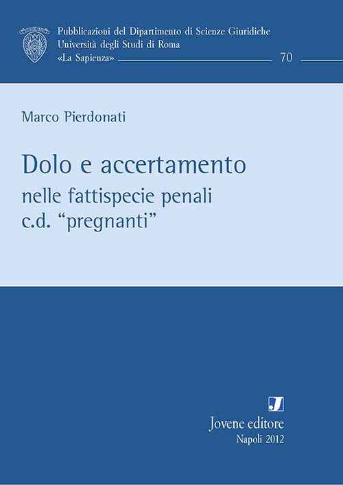 Dolo e accertamento nelle fattispecie penali c.d. “pregnanti”.