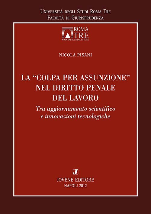 La "colpa per assunzione" nel diritto penale del lavoro.