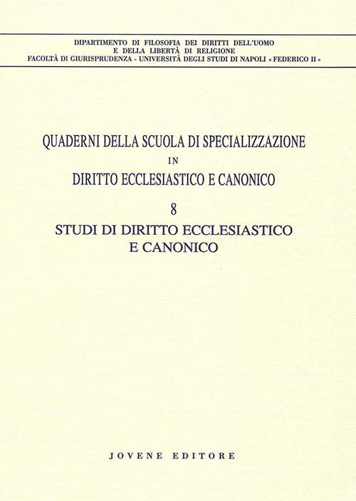 Quaderni della Scuola di specializzazione in diritto ecclesiastico e canonico. 8. Studi di diritto ecclesiastico e canonico.
