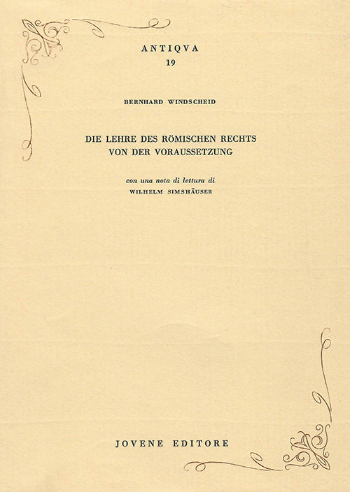 Die Lehre des römischen Rechts von der Voraussetzung.