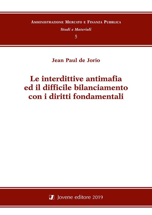 Le interdittive antimafia ed il difficile bilanciamento con i diritti fondamentali.