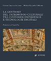La gestione del patrimonio culturale tra customer experience e tecnologie digitali.