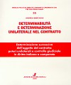 Determinabilità e determinazione unilaterale nel contratto.
