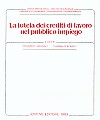 La tutela dei crediti di lavoro nel pubblico impiego.