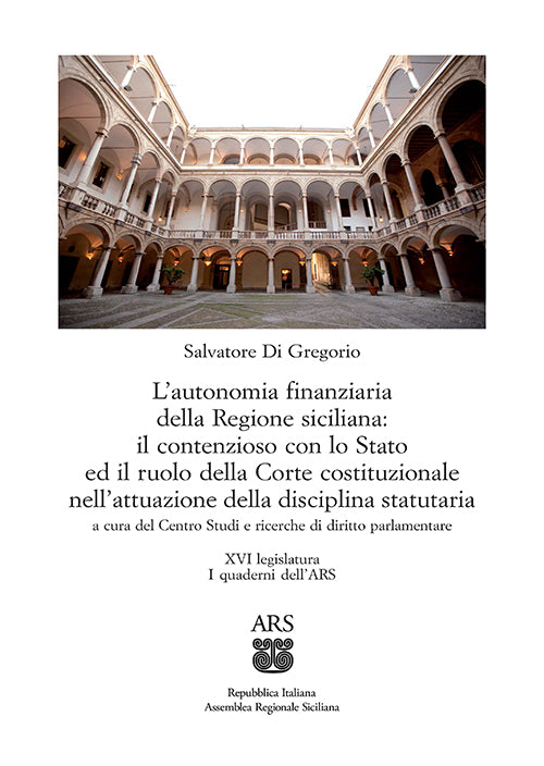 L’autonomia finanziaria della Regione siciliana: il contenzioso con lo Stato ed il ruolo della Corte costituzionale nell’attuazione della disciplina statutaria.