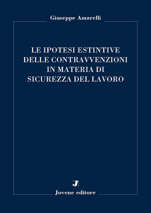 Le ipotesi estintive delle contravvenzioni in materia di sicurezza del lavoro.