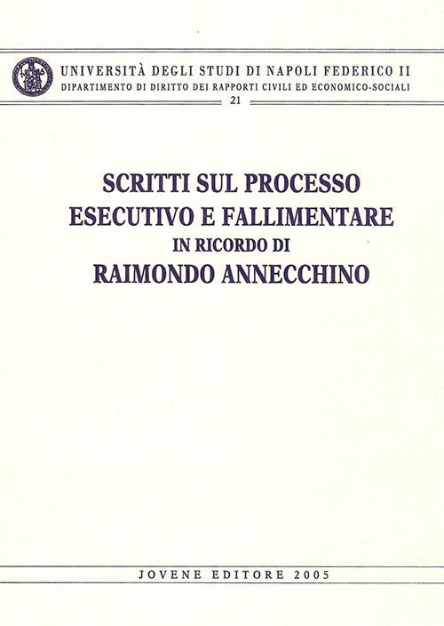 Scritti sul processo esecutivo e fallimentare in ricordo di Raimondo Annecchino.