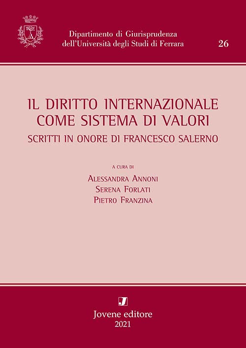 Il diritto internazionale come sistema di valori. Scritti in onore di Francesco Salerno.