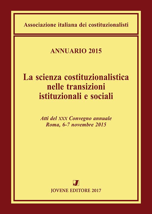 Annuario 2015 - La scienza costituzionalistica nelle transizioni istituzionali e sociali.