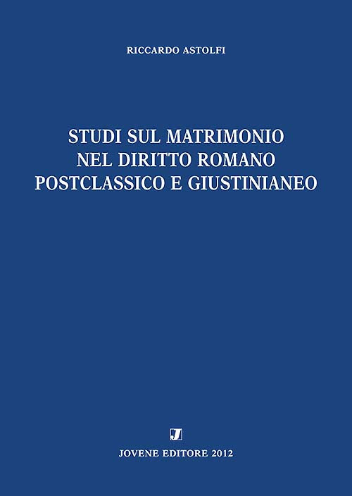 Studi sul matrimonio nel diritto romano postclassico e giustinianeo.