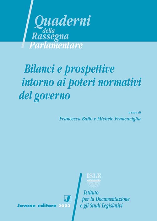 Bilanci e prospettive intorno ai poteri normativi del governo.