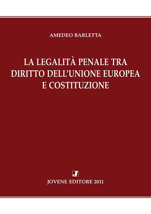 La legalità penale tra diritto dell'Unione europea e Costituzione.