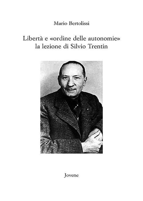 Libertà e «ordine delle autonomie» la lezione di Silvio Trentin.