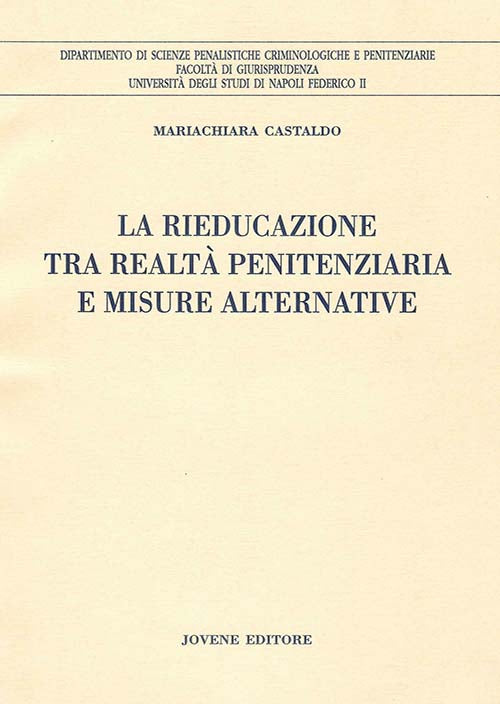 La rieducazione tra realtà penitenziaria e misure alternative.