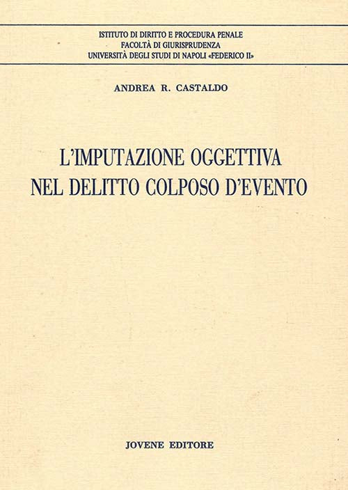 L'imputazione oggettiva nel delitto colposo d'evento.