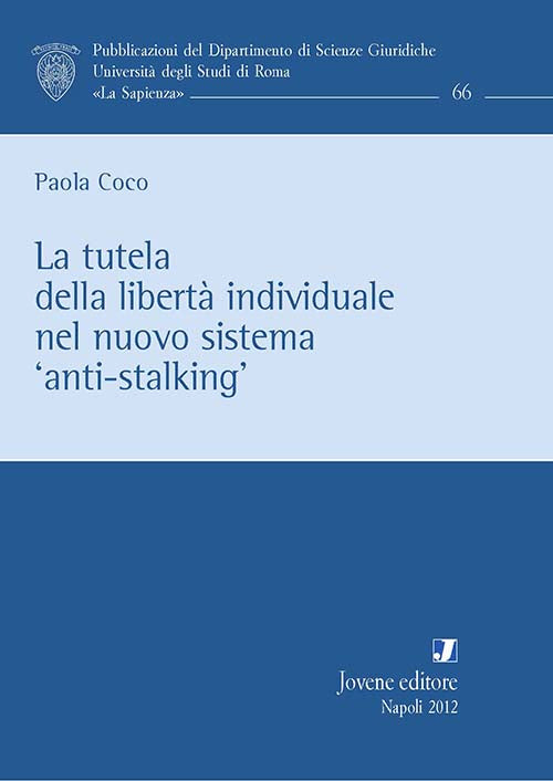 La tutela della libertà individuale nel nuovo sistema 'anti-stalking'.