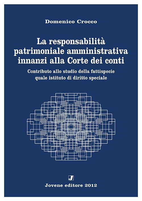 La responsabilità patrimoniale amministrativa innanzi alla Corte dei conti.