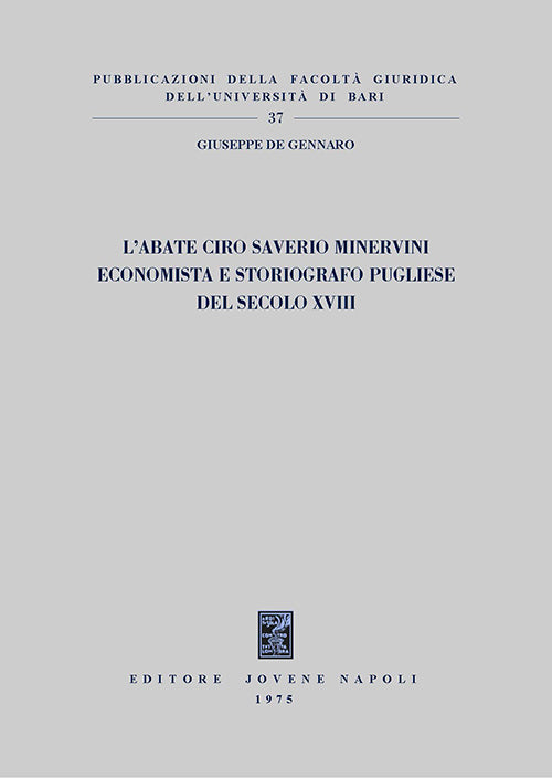 L'abate Ciro Saverio Minervini economista e storiografo pugliese del secolo XVIII.