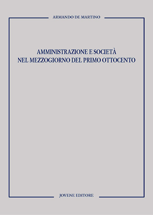 Amministrazione e società nel Mezzogiorno del primo Ottocento.