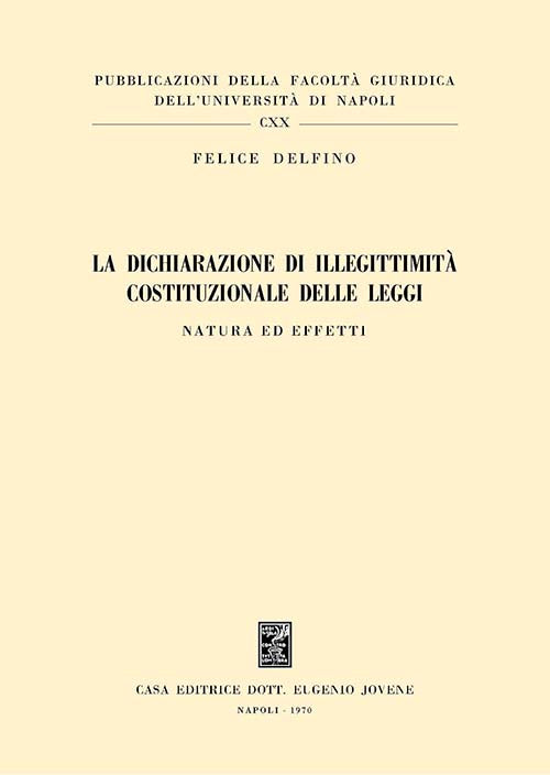 La dichiarazione di illegittimità costituzionale delle leggi.