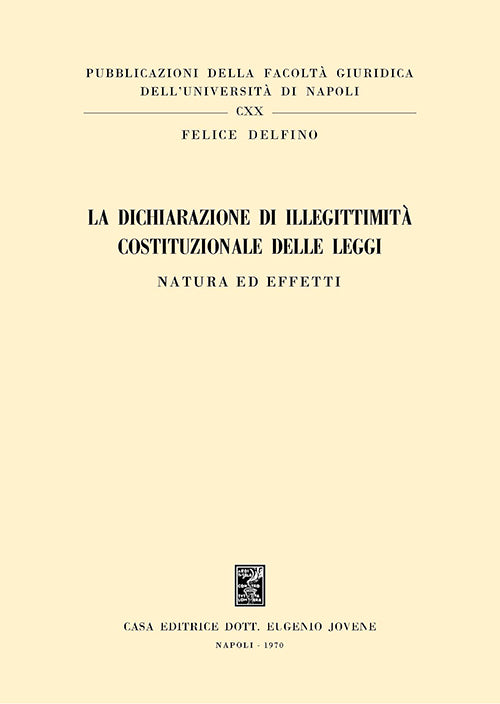 La dichiarazione di illegittimità costituzionale delle leggi.
