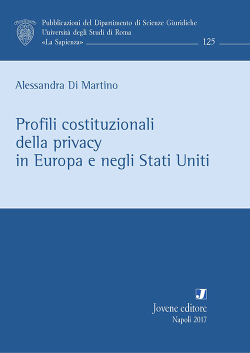 Profili costituzionali della privacy in Europa e negli Stati Uniti.