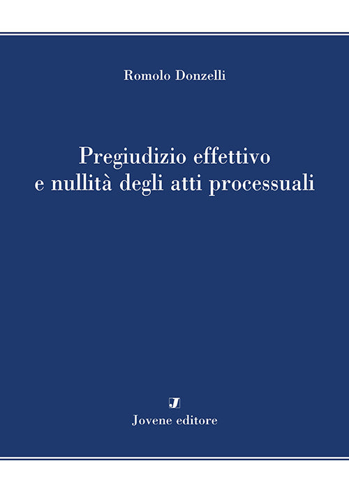 Pregiudizio effettivo e nullità degli atti processuali.