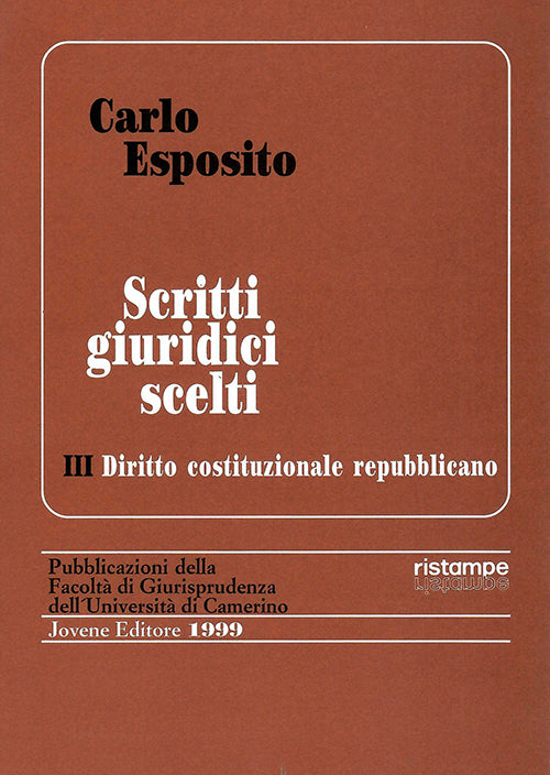 Scritti giuridici scelti. Vol. III. Diritto costituzionale repubblicano.