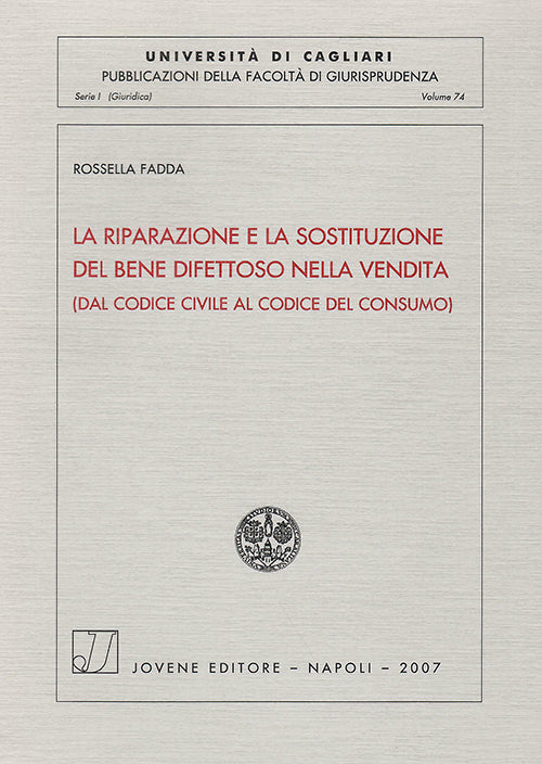 La riparazione e la sostituzione del bene difettoso nella vendita.