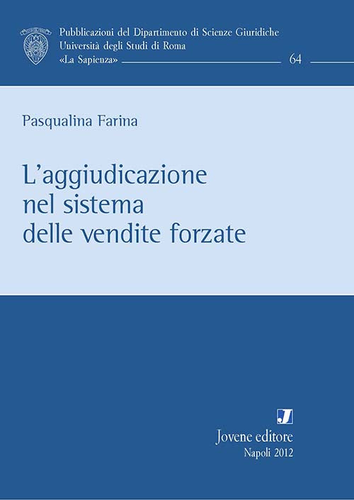 L'aggiudicazione nel sistema delle vendite forzate.