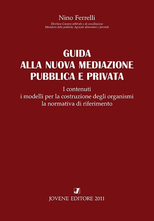 Guida alla nuova mediazione pubblica e privata.