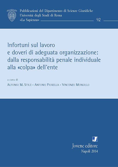 Infortuni sul lavoro e doveri di adeguata organizzazione: dalla responsabilità penale individuale alla «colpa» dell’ente.