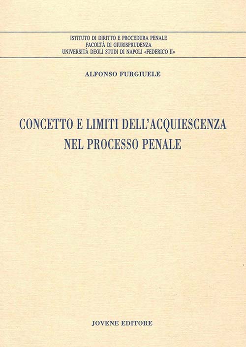Concetto e limiti dell'acquiescenza nel processo penale.