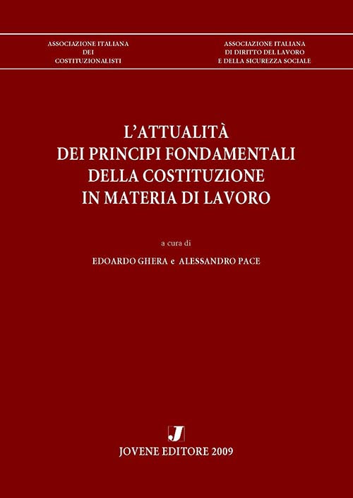 L'attualità dei principi fondamentali della Costituzione in materia di lavoro.
