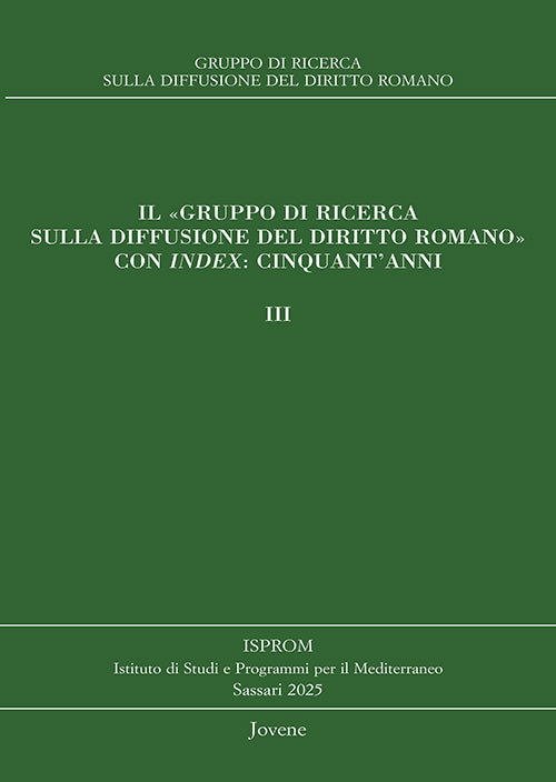 Il «gruppo di ricerca sulla diffusione del diritto romano» con Index: cinquant’anni - III.
