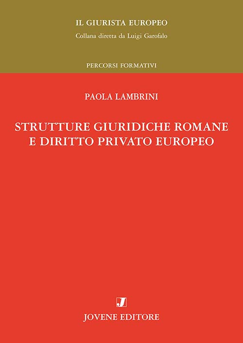 Strutture giuridiche romane e diritto privato europeo.