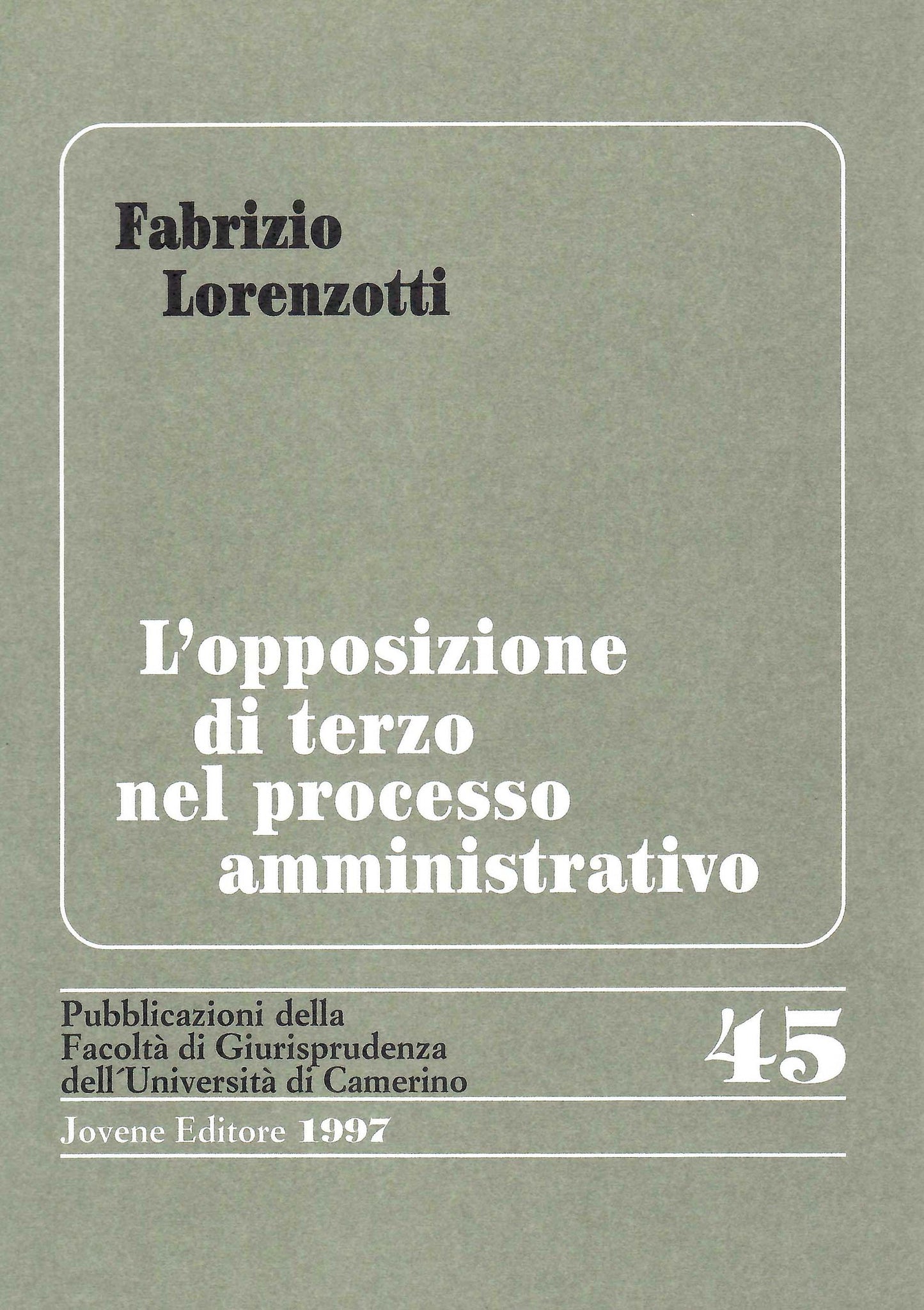 L'opposizione di terzo nel processo amministrativo.